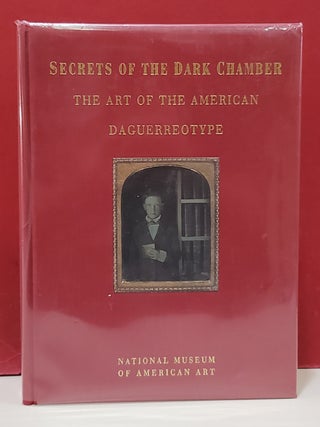 Secrets of the Dark Chamber: The Art of the American Daguerreotype