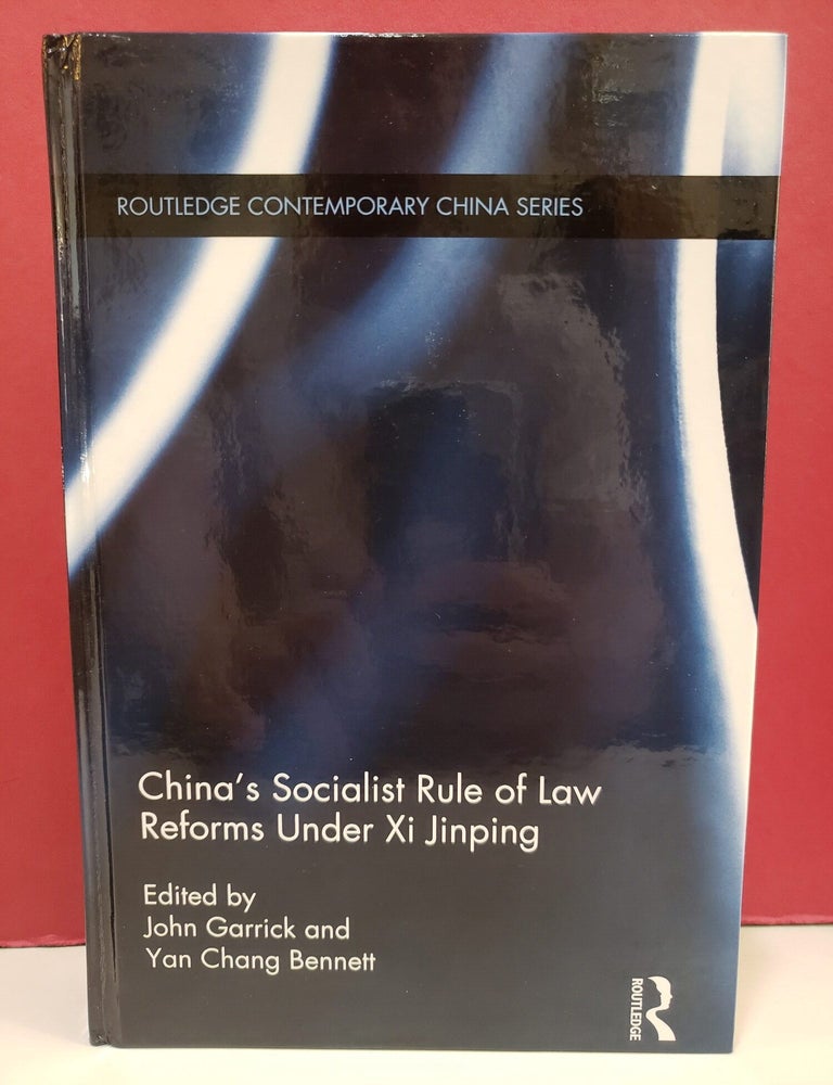 Item #1157973 China's Socialist Rule of Law Reforms Under Xi Jinping. Yan Chang Bennett John Garrick.
