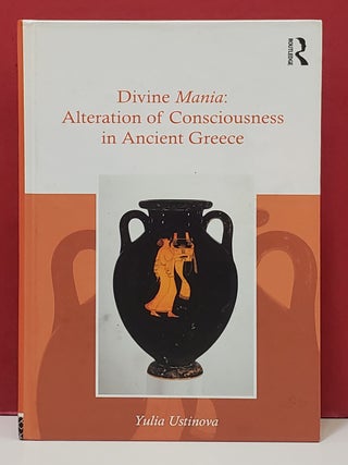 Divine Mania: Alteration of Consciousness in Ancient Greece