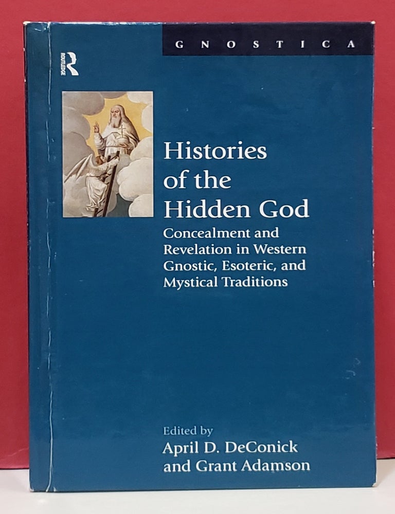 Item #1158191 Histories of the Hidden God: Concealment and Revelation in Western Gnostic, Esoteric, and Mystical Traditions. Grant Anderson April D. DeConick.