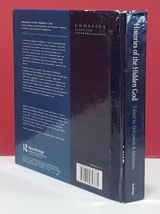 Histories of the Hidden God: Concealment and Revelation in Western Gnostic, Esoteric, and Mystical Traditions