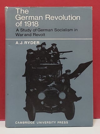 Item #1158217 The German Revolution of 1918: A Study of German Socialism in War and Revolt. A. J....