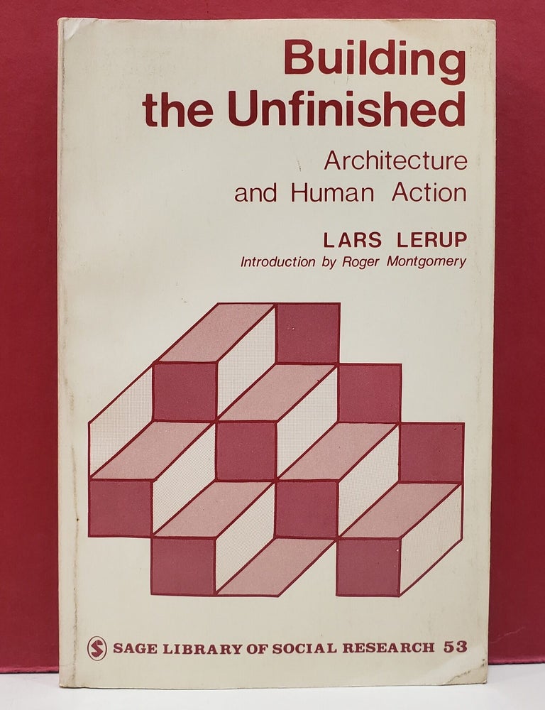 Item #1158245 Building the Unfinished: Architecture and Human Action. Roger Montgomery Lars Lerup.