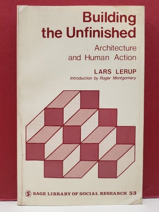 Building the Unfinished: Architecture and Human Action