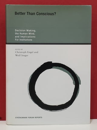 Better Than Conscious?: Decision Making, the Human Mind, and Implications for Institutions