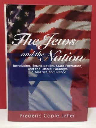 The Jews and the Nation: Revolution, Emancipation, State Formation, and the Liberal Paradigm in...