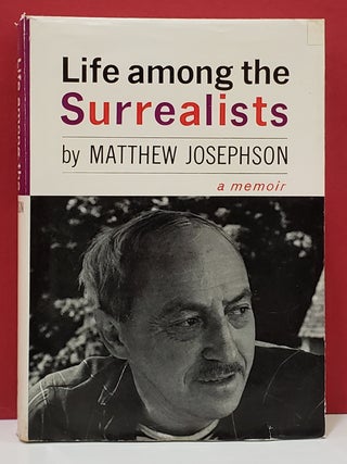 Life Among the Surrealists: A Memoir