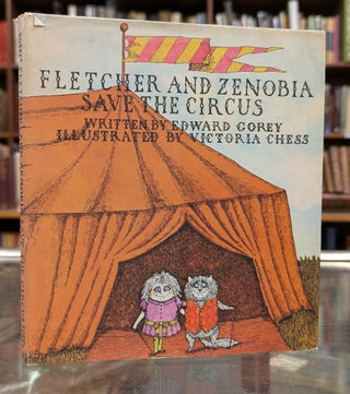 Item #115999 Fletcher and Zenobia Save the Circus. Edward Gorey