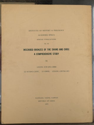 Item #116074 Inscribed Bronzes of the Shang and Chou: A Comprehensive Study. Chang Kwang-chih, Li...