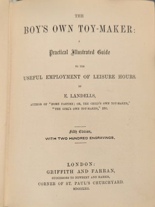 The Boy;s Own Toy-Maker: A Practical Illustrated Guide to the Useful Employment of Leisure Hours, 5th ed.