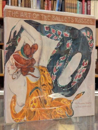 Item #116279 The Art of the Ballets Russes: The Russian Seasons in Paris 1908-1929. Militsa...