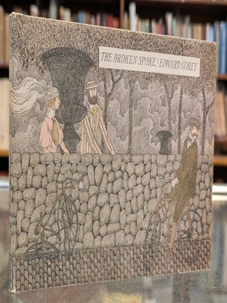 Item #116343 The Broken Spoke. Edward Gorey