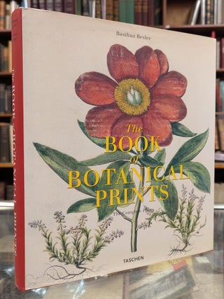Item #116364 The Book of Botanical Prints: The Complete Plates. Basilius Bester