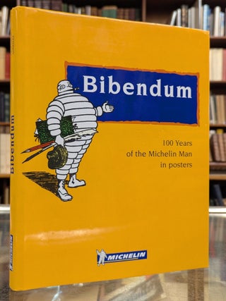 Bibendum: 100 Years of the Michelin Man in Poster. Pierre-Gabriel Gonzalez.