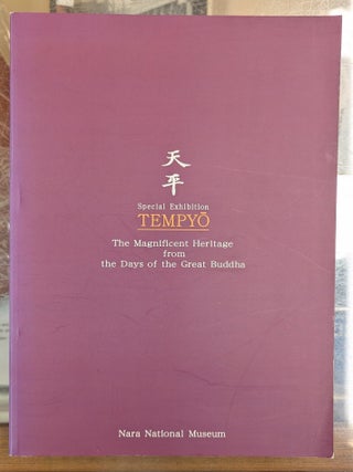 Item #116484 Tempyo: The Magnificent Heritage from the Days of the Great Buddha (Special Exhibition