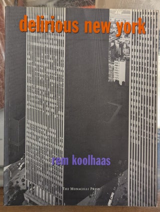 Item #116496 Delirious New York. Rem Koolhaas
