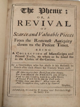The Phenix: or, a Revival of Scarce and Valuable Pieces From the Remotest Antiquity down the the Present Times