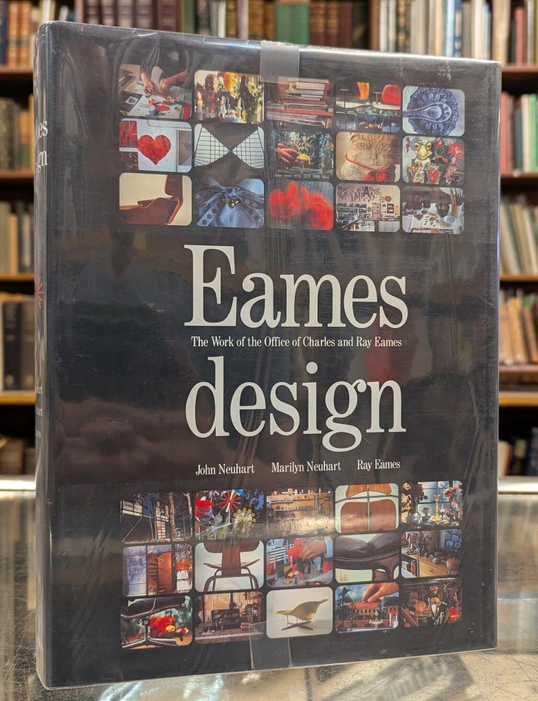 Item #116636 Eames Design: The Work of the Office of Charles and Ray Eames. John Neuhart, Marilyn Neuhart, Ray Eames.