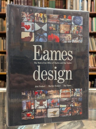 Eames Design: The Work of the Office of Charles and Ray Eames. John Neuhart, Marilyn Neuhart, Ray.