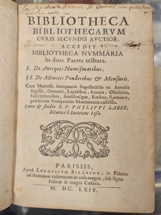 Bibliotheca Bibliothecarum curis Secundis Auctior accedit Biblioheca Nummiria is duas Partes tributa. Philippe Labbe.