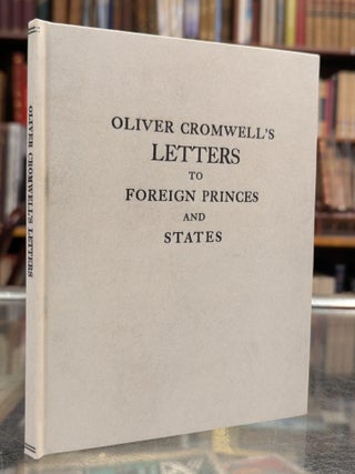 Letters to Foreign Princes and States for Strengthening and Preserving the Protestant Religion...