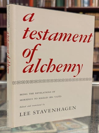A Testament of Alchemy: Being the Revelations of Morienus to Khalid Ibn Yazid