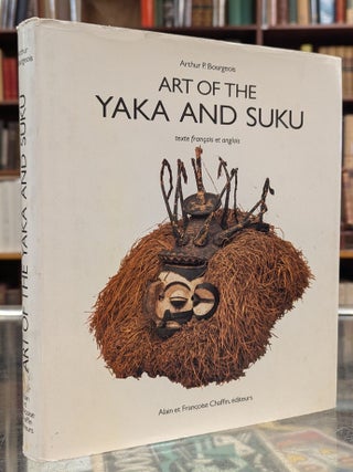 Item #117339 Art of the Yaka and Suku. Arthur P. Bourgeois, J B. Donne, tr
