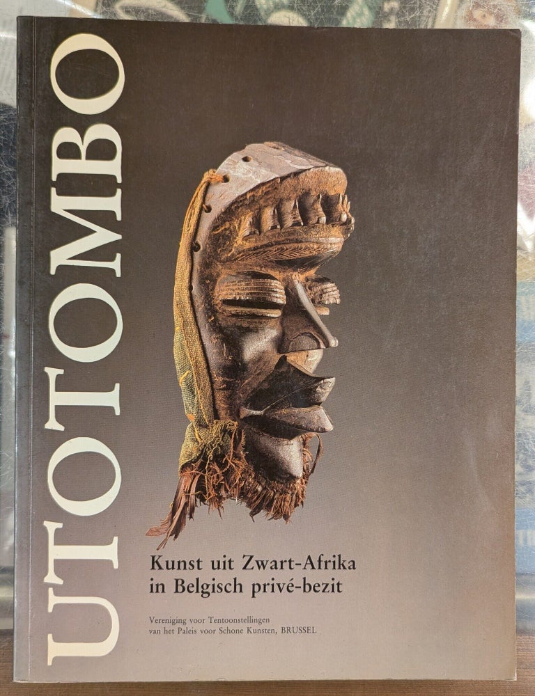 Item #117340 Utotombo: Kunst uit Zwat-Afrika in Belgisch prive-bezit