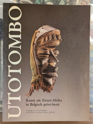 Item #117340 Utotombo: Kunst uit Zwat-Afrika in Belgisch prive-bezit
