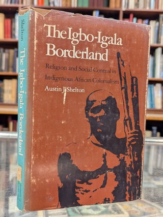 The Igbo-Igala Borderland: Religion and Social Control in Indigenous African Colonialism