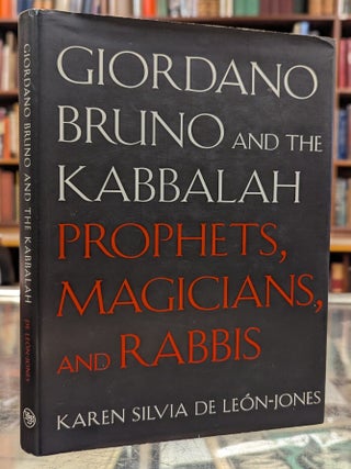 Giordano Bruno and the Kabbalah: Prophets, Magicians, and Rabbis