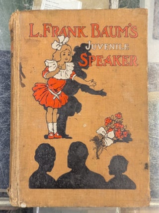 L. Frank Baum's Juvenile Speaker: Reading s and Recitation in Proce and Verse Humorous and...