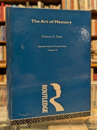 The Art of Memory (Selected Works of Frances Yates, Volume III