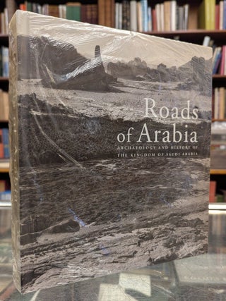 Roads of Arabia: Archaeology and History of the Kingdom of Saudi Arabia