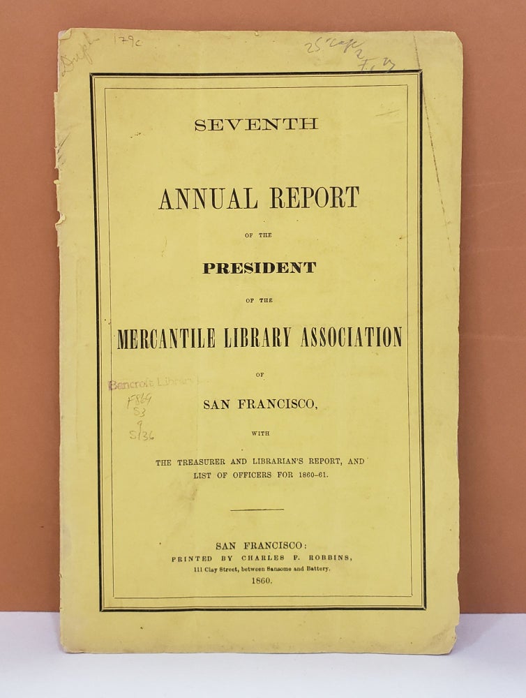 Item #179c Seventh Annual Report of the President of the Mercantile Library Association of San Francisco. H. H. Moore Wm. H. Stevens, T. C. Banks.