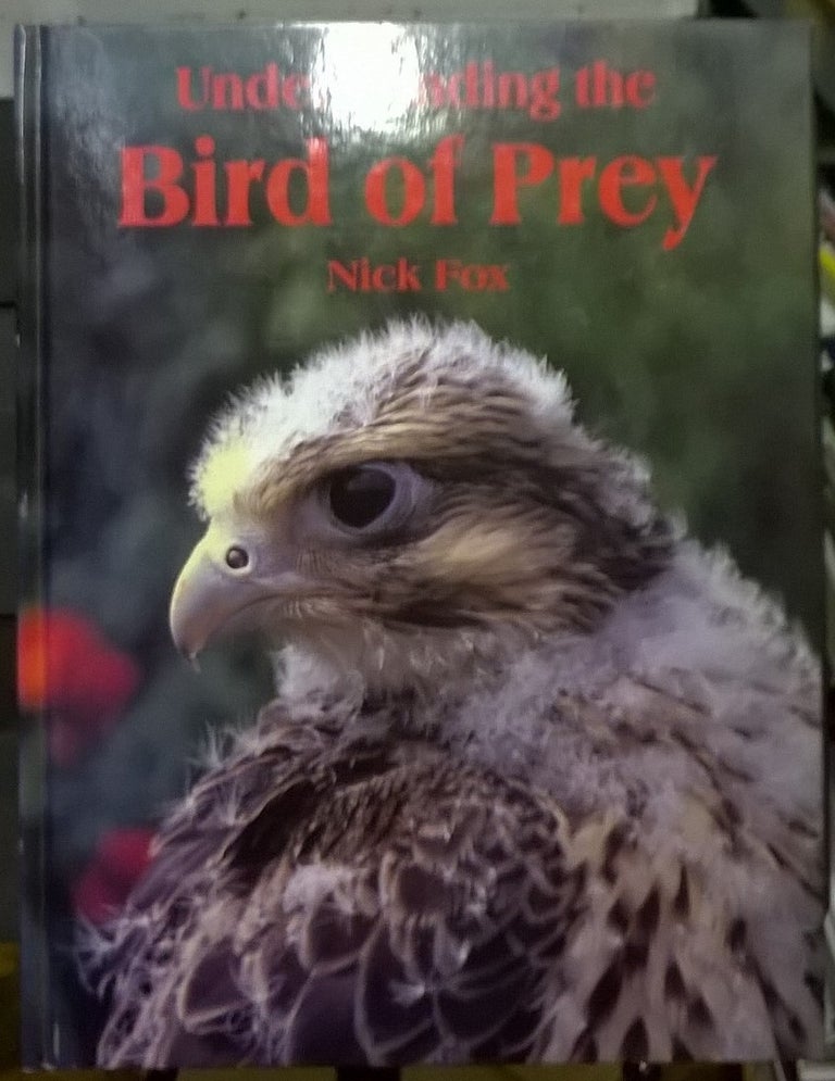 Item #2037445 Understanding the Bird of Prey. Nick Fox.