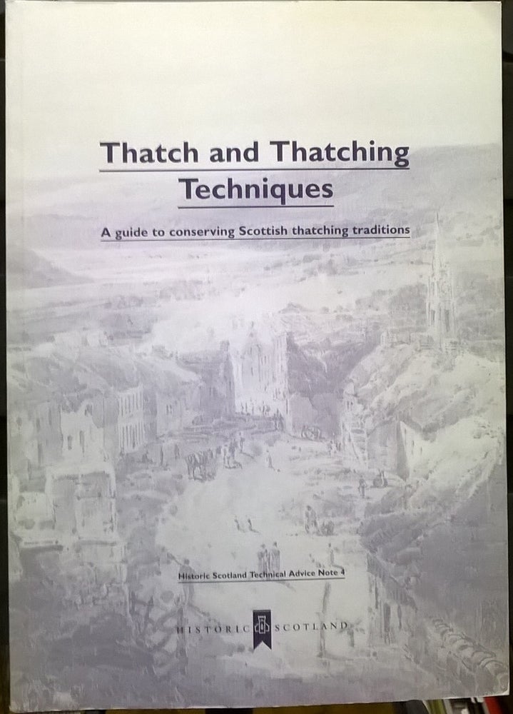 Item #2037746 Thatches and Thatching Techniques: Guide to Conserving Scottish Thatching Traditions. Bruce Walker.