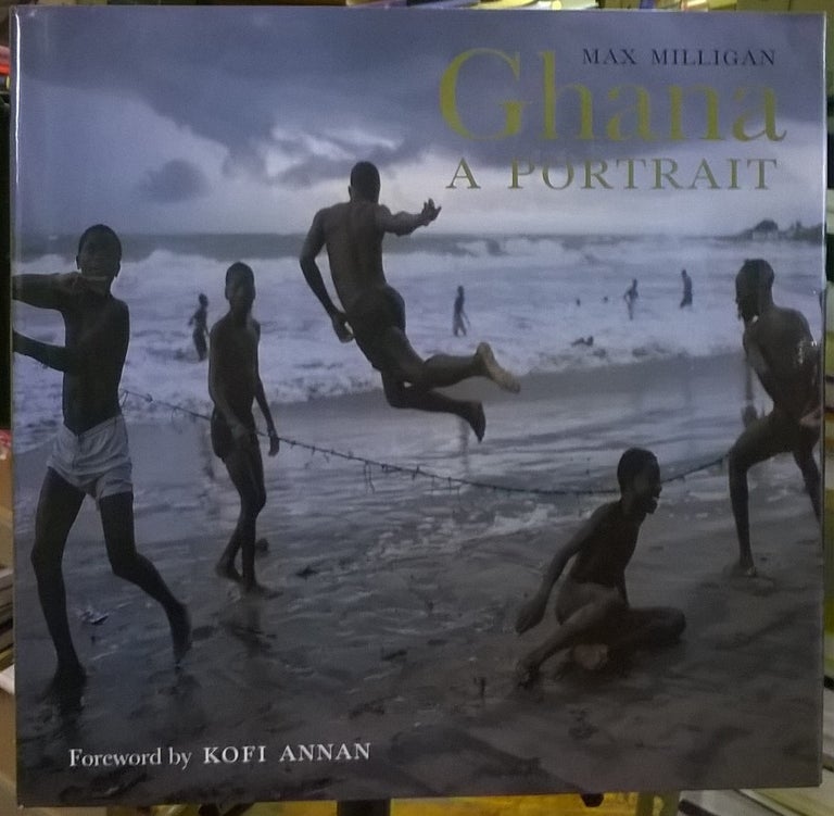 Item #2037928 Ghana: A Portrait. Max Milligan.