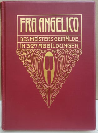 Item #2041917 Fra Angelico da Fiesole: Des Meisters Gemalde. Frida Schottmuller
