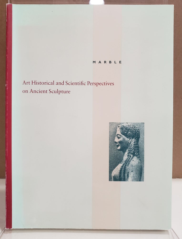 Item #2041943 Marble: Art Historical and Scientific Perspectives on Ancient Sculpture. Jerry Podany Marion True, Angelos Delivorrias John Walsh.