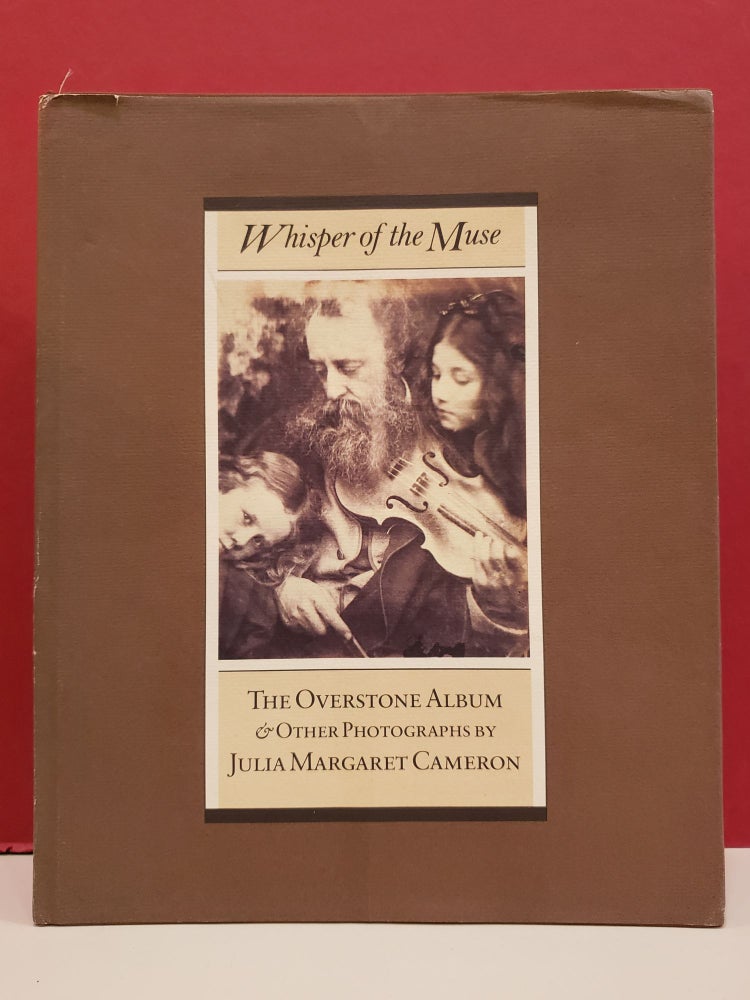 Item #2041960 Whisper of the Muse: The Overstone Album & Other Photographs by Julia Margaret Cameron. Mike Weaver.