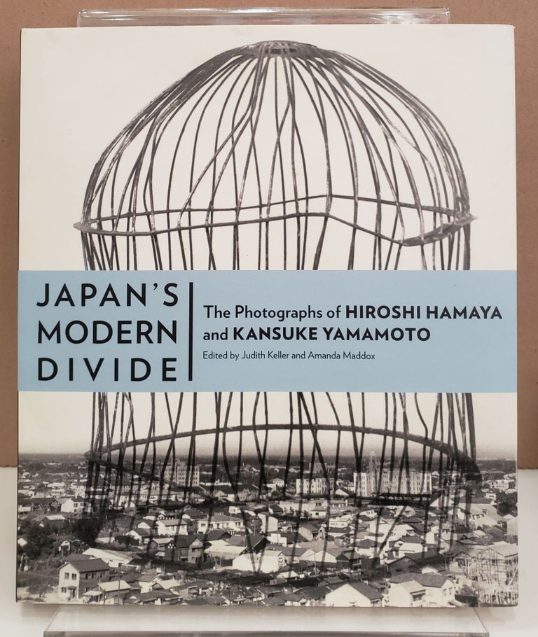 Item #2042215 Japan's Modern Divide: The Photographs of Hiroshi Hamaya and Kansuke Yamamoto. Amanda Maddox Judith Keller.