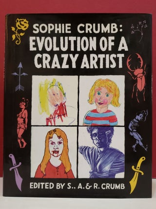 Item #2043299 Sophie Crumb: Evolution of a Crazy Artist. R. Crumb Sophie Crumb