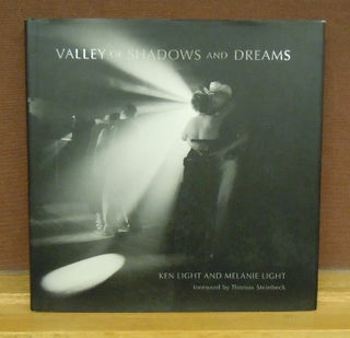 Item #2045046 Valley of Shadows and Dreams. Ken Light, Melanie Light