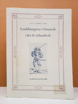 Item #2045907 Landsknægtene i Danmark i det 16. århundrede: En kulturhistorisk studie. E. O. A....