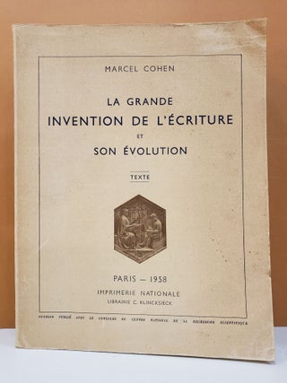 Item #2045930 La grande invention de l'écriture et son évolution, Vol. 1: Texte. Marcel Cohen