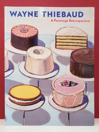 Item #2046031 Wayne Thiebaud: A Paintings Retrospective. Steven A. Nash Wayne Thiebaud, Adam Gopnik