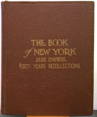 Item #2046197 The Book of New York: Forty Years' Recollections of the American Metropolis. Julius...