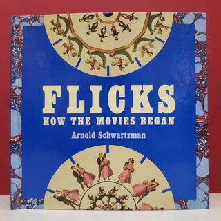 Item #2046270 Arnold Schwartzman. Flicks: How the Movies Began