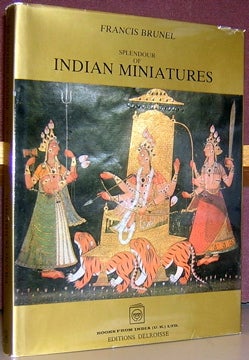 Item #2046284 Splendour of Indian Miniatures. Francis Brunel